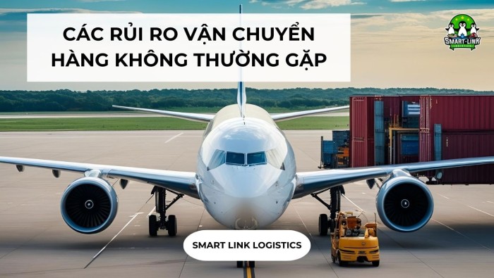CÁC RỦI RO VẬN CHUYỂN HÀNG KHÔNG THƯỜNG GẶP