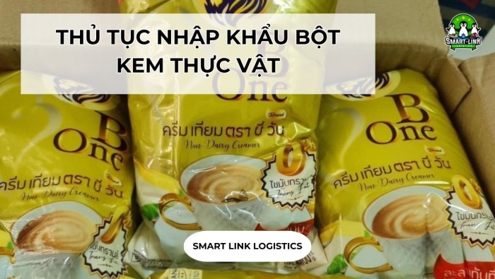 THỦ TỤC NHẬP KHẨU BỘT KEM THỰC VẬT TẠI SMARTLINK