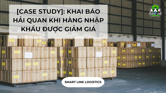 [CASE STUDY]: KHAI BÁO HẢI QUAN KHI HÀNG NHẬP KHẨU ĐƯỢC GIẢM GIÁ