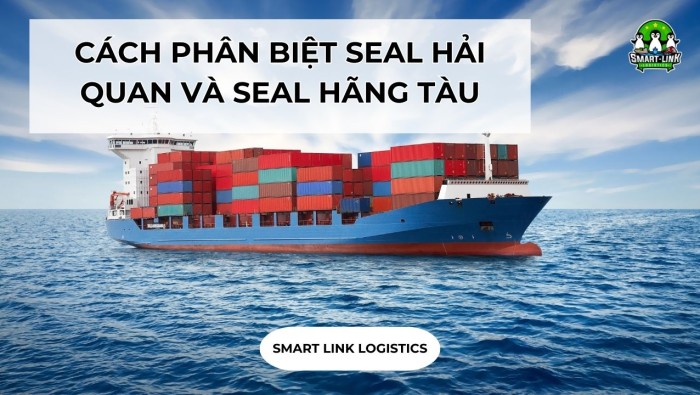CÁCH PHÂN BIỆT SEAL HẢI QUAN VÀ SEAL HÃNG TÀU