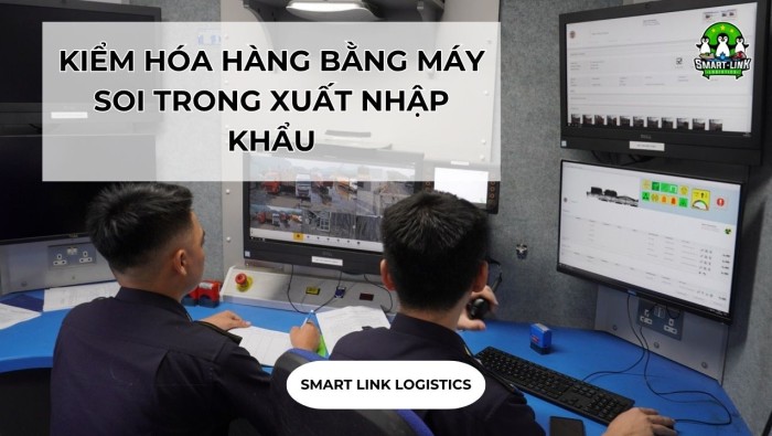 KIỂM HÓA HÀNG BẰNG MÁY SOI TRONG XUẤT NHẬP KHẨU
