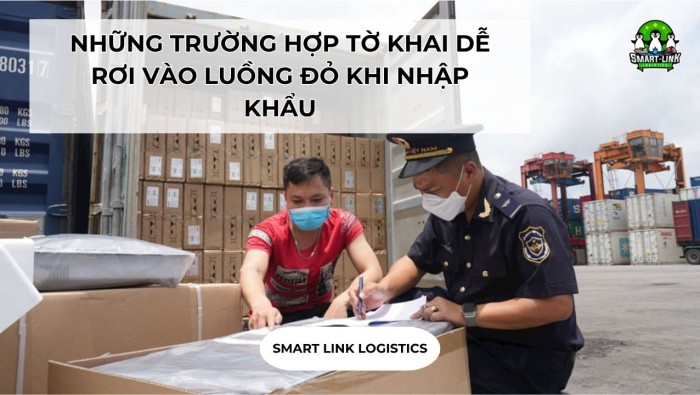 NHỮNG TRƯỜNG HỢP TỜ KHAI DỄ RƠI VÀO LUỒNG ĐỎ KHI NHẬP KHẨU