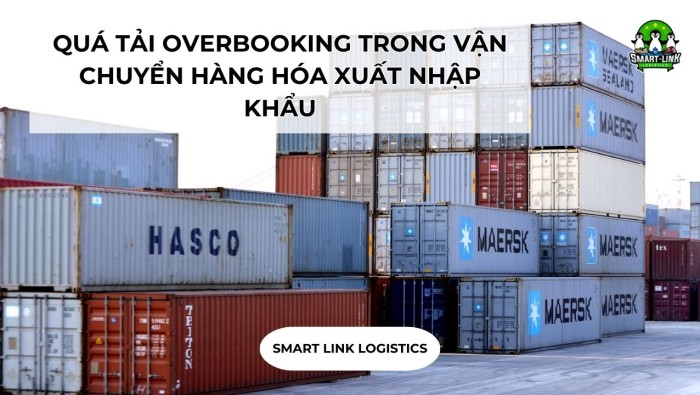 QUÁ TẢI OVERBOOKING TRONG VẬN CHUYỂN HÀNG HÓA XUẤT NHẬP KHẨU