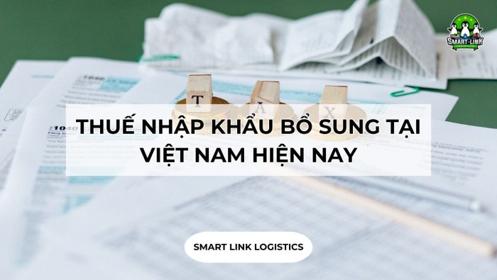 THUẾ NHẬP KHẨU BỔ SUNG TẠI VIỆT NAM HIỆN NAY