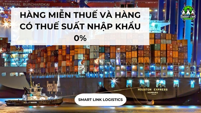 HÀNG MIỄN THUẾ VÀ HÀNG CÓ THUẾ SUẤT NHẬP KHẨU 0%