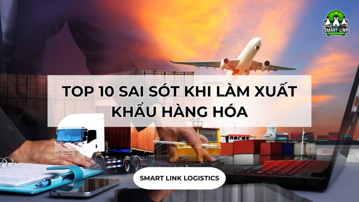 TOP 10 SAI SÓT KHI LÀM XUẤT KHẨU HÀNG HÓA