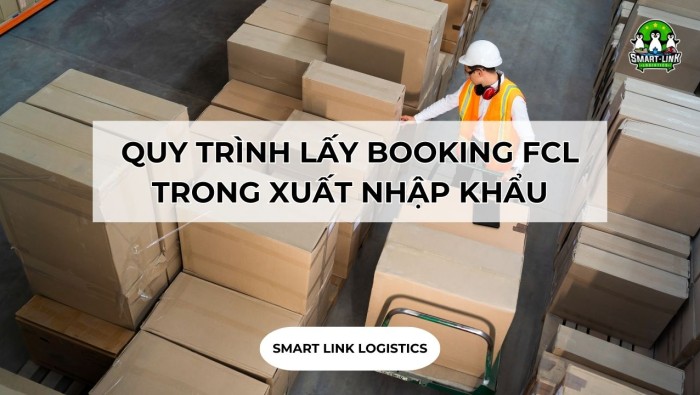 QUY TRÌNH LẤY BOOKING FCL TRONG XUẤT NHẬP KHẨU