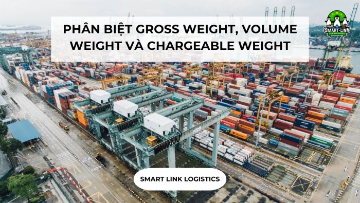 PHÂN BIỆT GROSS WEIGHT, VOLUME WEIGHT VÀ CHARGEABLE WEIGHT
