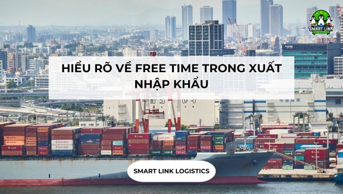 HIỂU RÕ VỀ FREE TIME TRONG XUẤT NHẬP KHẨU