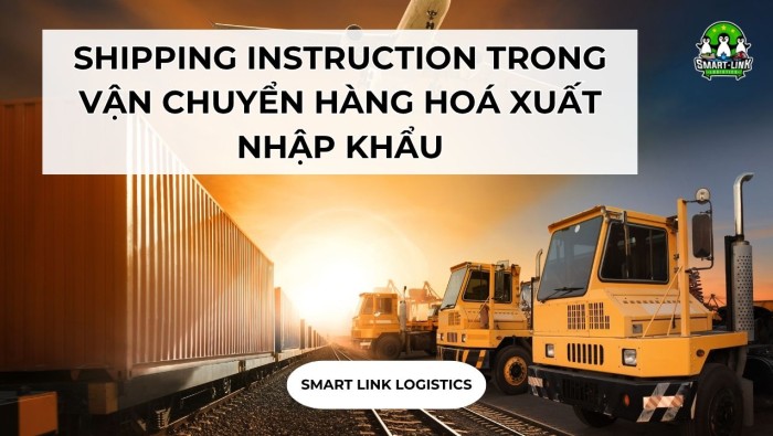 SHIPPING INSTRUCTION TRONG VẬN CHUYỂN HÀNG HOÁ XUẤT NHẬP KHẨU