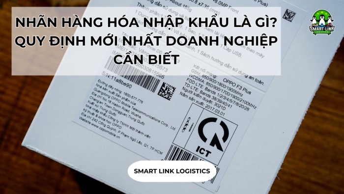 NHÃN HÀNG HÓA NHẬP KHẨU LÀ GÌ? QUY ĐỊNH MỚI NHẤT DOANH NGHIỆP CẦN BIẾT