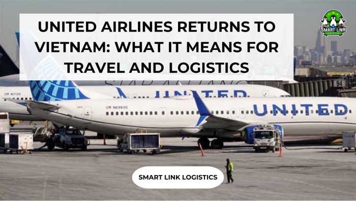 UNITED AIRLINES RETURNS TO VIETNAM: WHAT IT MEANS FOR TRAVEL AND LOGISTICS