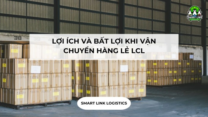 LỢI ÍCH VÀ BẤT LỢI KHI VẬN CHUYỂN HÀNG LẺ LCL
