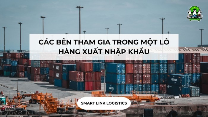 CÁC BÊN THAM GIA TRONG MỘT LÔ HÀNG XUẤT NHẬP KHẨU