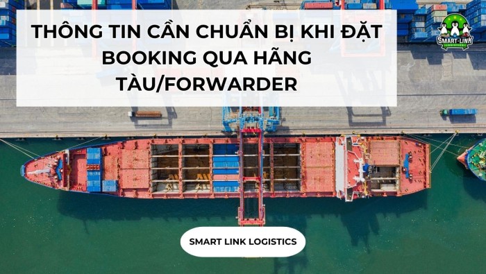 THÔNG TIN CẦN CHUẨN BỊ KHI ĐẶT BOOKING QUA HÃNG TÀU/FORWARDER