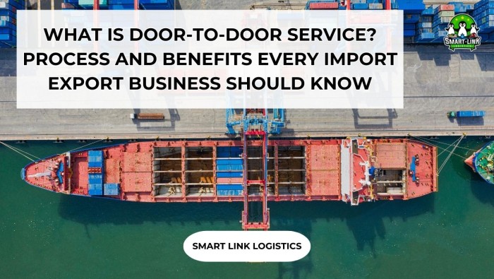 WHAT IS DOOR-TO-DOOR SERVICE? PROCESS AND BENEFITS EVERY IMPORT EXPORT BUSINESS SHOULD KNOW