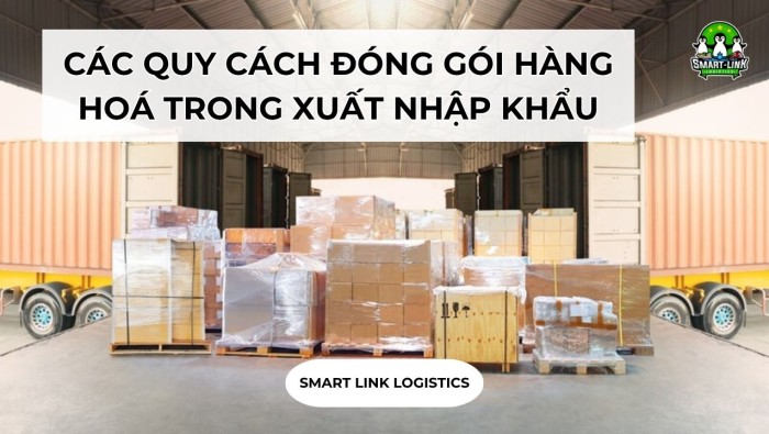 CÁC QUY CÁCH ĐÓNG GÓI HÀNG HOÁ TRONG XUẤT NHẬP KHẨU
