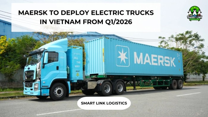 MAERSK TO DEPLOY ELECTRIC TRUCKS IN VIETNAM FROM Q1/2026
