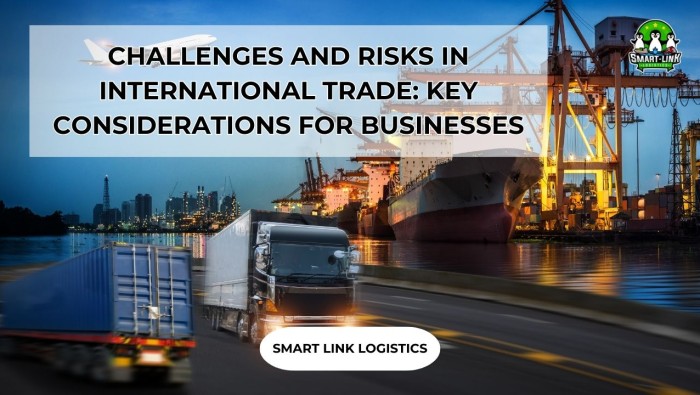 CHALLENGES AND RISKS IN INTERNATIONAL TRADE: KEY CONSIDERATIONS FOR BUSINESSES