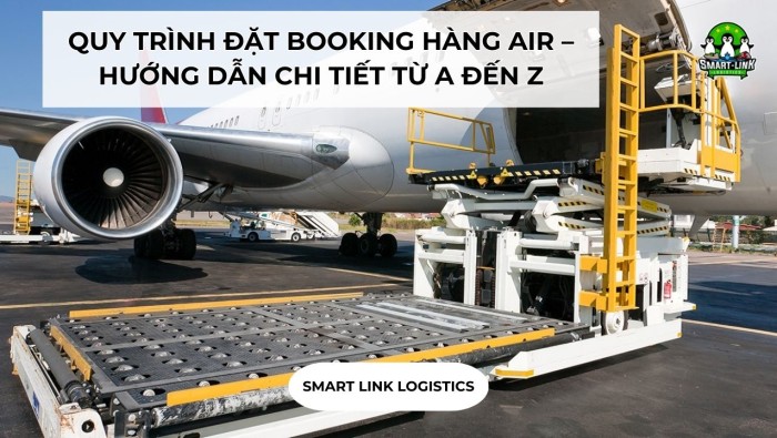 QUY TRÌNH ĐẶT BOOKING HÀNG AIR – HƯỚNG DẪN CHI TIẾT TỪ A ĐẾN Z