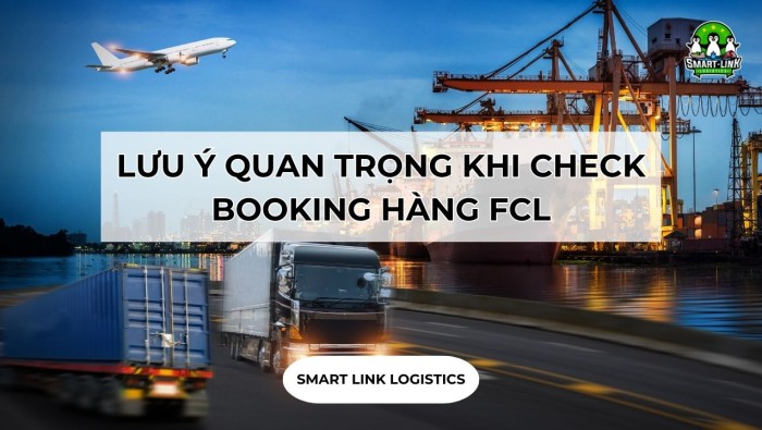 LƯU Ý QUAN TRỌNG KHI CHECK BOOKING HÀNG FCL