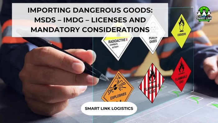 IMPORTING DANGEROUS GOODS: MSDS – IMDG – LICENSES AND MANDATORY CONSIDERATIONS