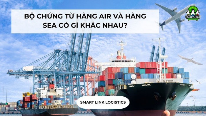 BỘ CHỨNG TỪ HÀNG AIR VÀ HÀNG SEA CÓ GÌ KHÁC NHAU?