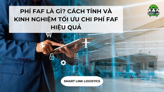 PHÍ FAF LÀ GÌ? CÁCH TÍNH VÀ KINH NGHIỆM TỐI ƯU CHI PHÍ FAF HIỆU QUẢ