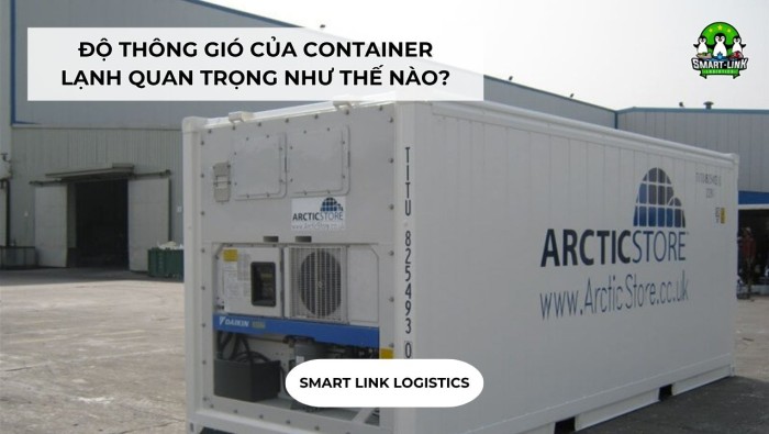 ĐỘ THÔNG GIÓ CỦA CONTAINER LẠNH QUAN TRỌNG NHƯ THẾ NÀO?