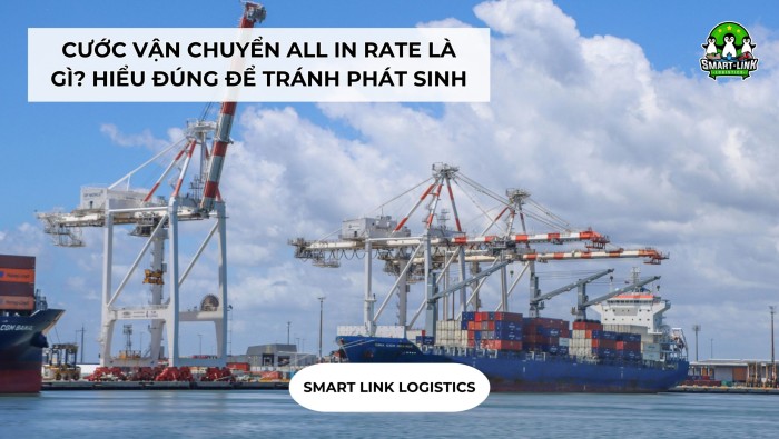 CƯỚC VẬN CHUYỂN ALL IN RATE LÀ GÌ? HIỂU ĐÚNG ĐỂ TRÁNH PHÁT SINH