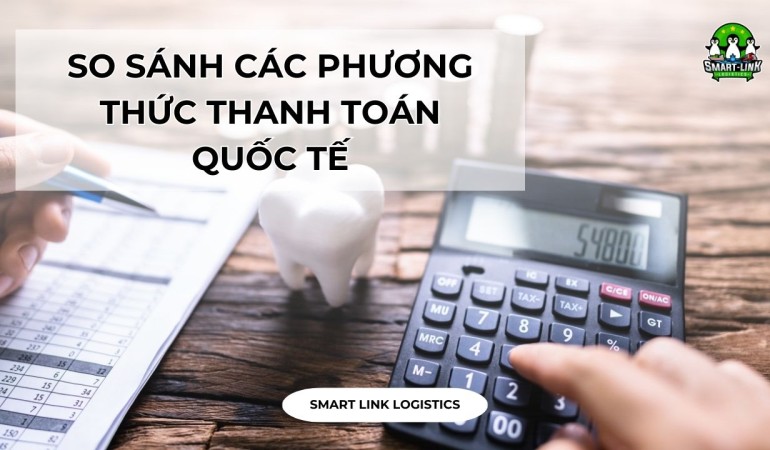 SO SÁNH CÁC PHƯƠNG THỨC THANH TOÁN QUỐC TẾ VÀ ƯU NHƯỢC ĐIỂM CỦA TỪNG PHƯƠNG THỨC THANH TOÁN