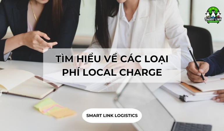 CÁC LOẠI PHÍ LOCAL CHARGE CHI TIẾT NHẤT