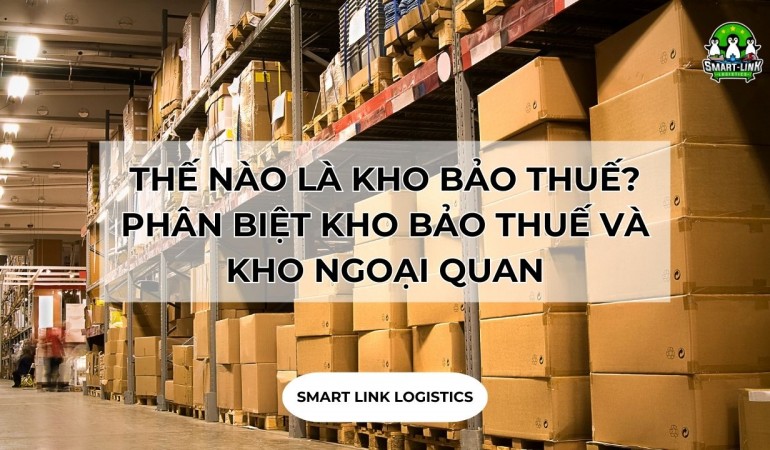 THẾ NÀO LÀ KHO BẢO THUẾ? PHÂN BIỆT KHO BẢO THUẾ VÀ KHO NGOẠI QUAN