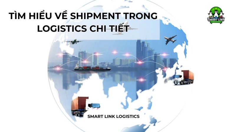 TÌM HIỂU VỀ SHIPMENT TRONG LOGISTICS CHI TIẾT