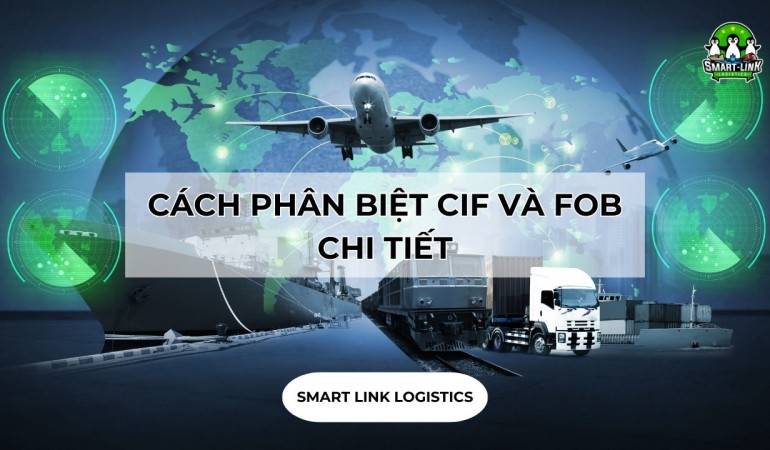 CÁCH PHÂN BIỆT CIF VÀ FOB CHI TIẾT