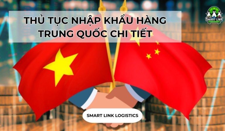 THỦ TỤC NHẬP KHẨU HÀNG TRUNG QUỐC CHI TIẾT