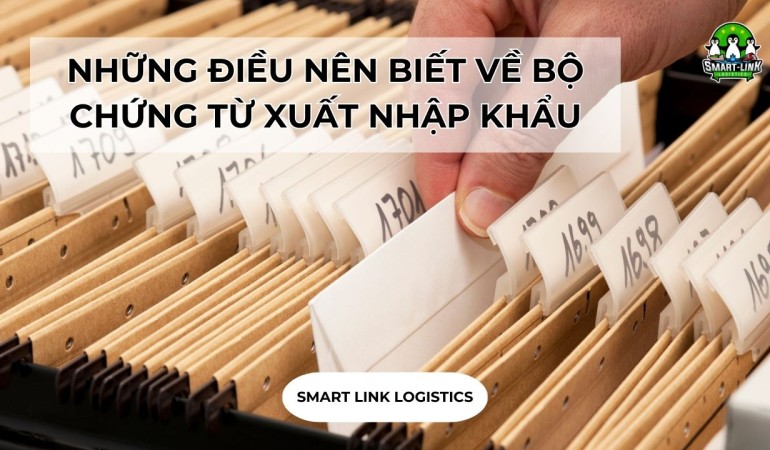 NHỮNG ĐIỀU NÊN BIẾT VỀ BỘ CHỨNG TỪ XUẤT NHẬP KHẨU