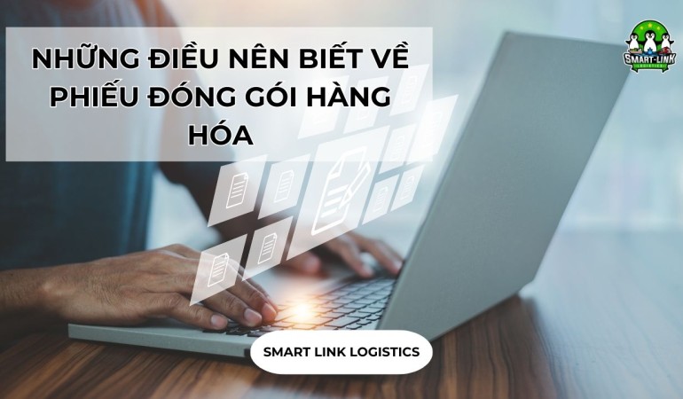 NHỮNG ĐIỀU NÊN BIẾT VỀ PHIẾU ĐÓNG GÓI HÀNG HÓA