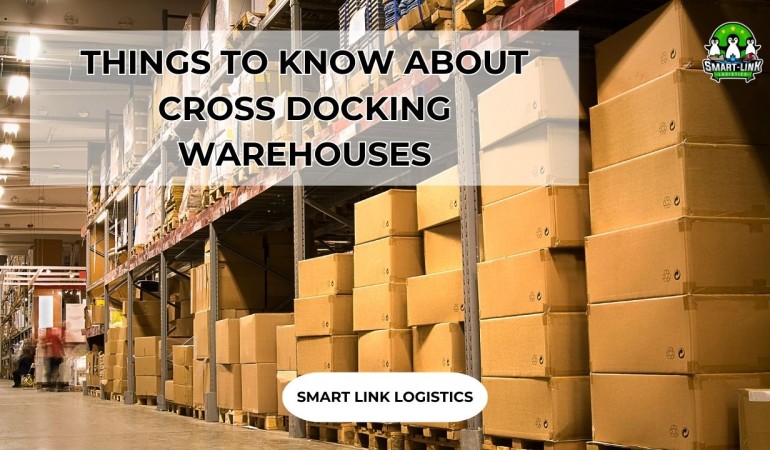 THINGS TO KNOW ABOUT CROSS DOCKING WAREHOUSES