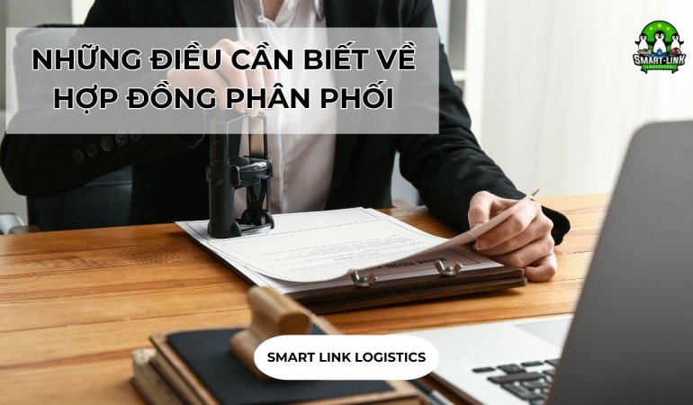 NHỮNG ĐIỀU CẦN BIẾT VỀ HỢP ĐỒNG PHÂN PHỐI