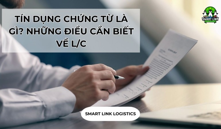 TÍN DỤNG CHỨNG TỪ LÀ GÌ? NHỮNG ĐIỀU CẦN BIẾT VỀ L/C