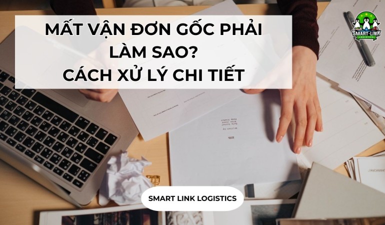 MẤT VẬN ĐƠN GỐC PHẢI LÀM SAO? CÁCH XỬ LÝ CHI TIẾT