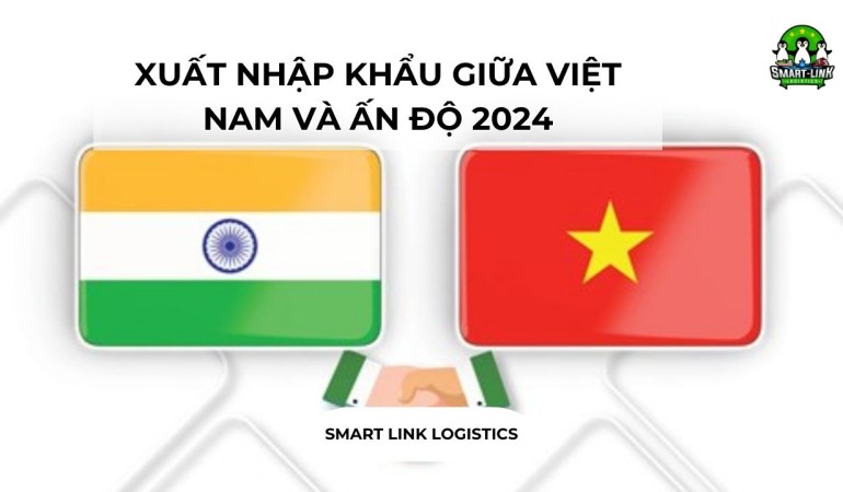 XUẤT NHẬP KHẨU GIỮA VIỆT NAM VÀ ẤN ĐỘ 2024