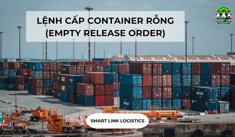 LỆNH CẤP CONTAINER RỖNG (EMPTY RELEASE ORDER) LÀ GÌ?