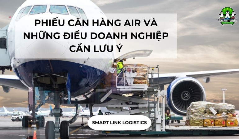 PHIẾU CÂN HÀNG AIR VÀ NHỮNG ĐIỀU DOANH NGHIỆP CẦN LƯU Ý