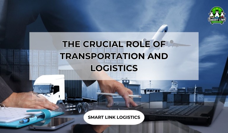 WHAT IS TRANSPORTATION? THE CRUCIAL ROLE OF TRANSPORTATION AND LOGISTICS