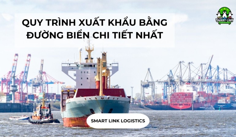 QUY TRÌNH XUẤT KHẨU BẰNG ĐƯỜNG BIỂN CHI TIẾT NHẤT