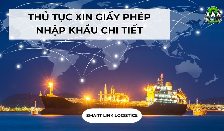 THỦ TỤC XIN GIẤY PHÉP NHẬP KHẨU CHI TIẾT