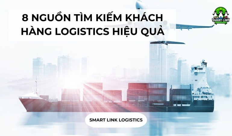 8 NGUỒN TÌM KIẾM KHÁCH HÀNG LOGISTICS HIỆU QUẢ