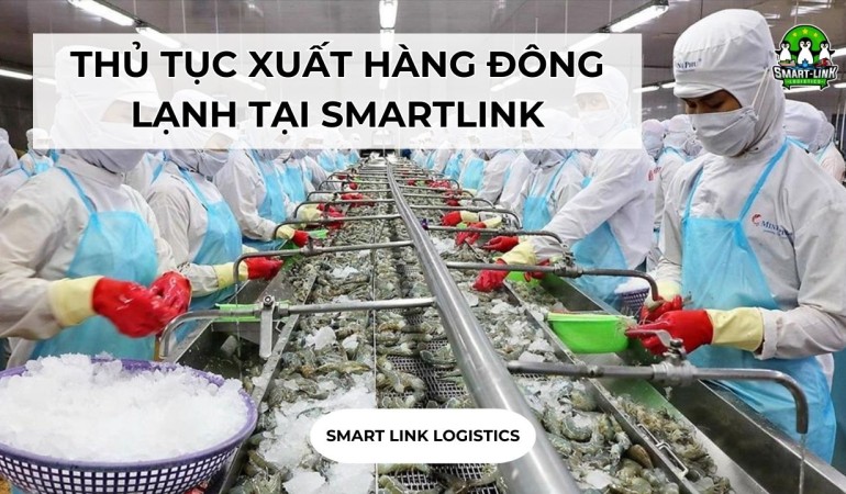 THỦ TỤC XUẤT HÀNG ĐÔNG LẠNH TẠI SMARTLINK